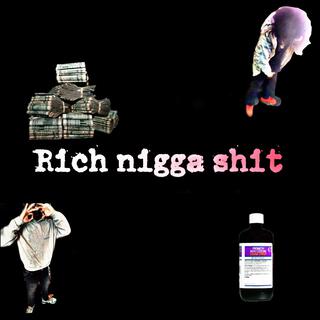 Rich n!gga shi