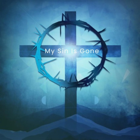 My Sin Is Gone | Boomplay Music