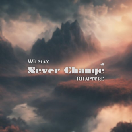 Never Change ft. Rhapture | Boomplay Music