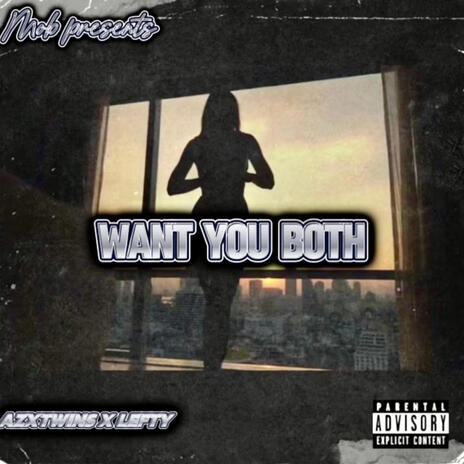 Want You Both ft. AZXTWINS, AZXMIKE & AZXSOPHIK | Boomplay Music