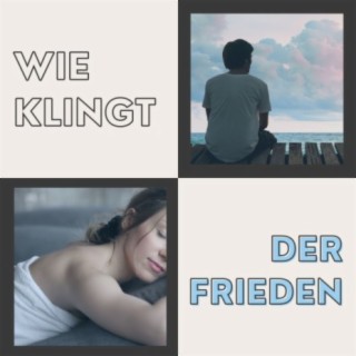 Wie Klingt der Frieden: Friedliche Musik zum Stressabbau, Regeneration, Erlangen von Gelassenheit