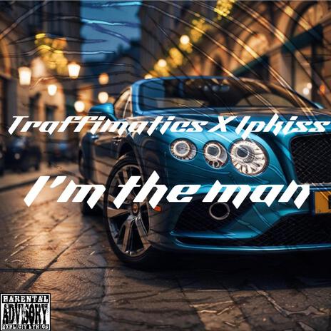 Im the man ft. Ipkiss | Boomplay Music