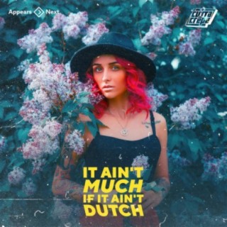 It Ain't Much If It Ain't Dutch