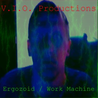 Ergozoid/Work Machine