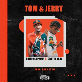 Tom & Jerry ft. Cheito La Pauta & Gretty La R lyrics | Boomplay Music