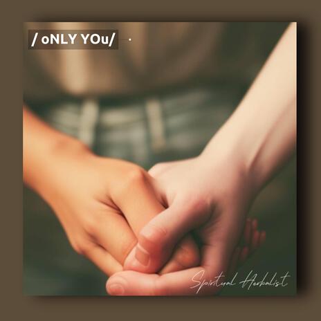 Only You | Boomplay Music