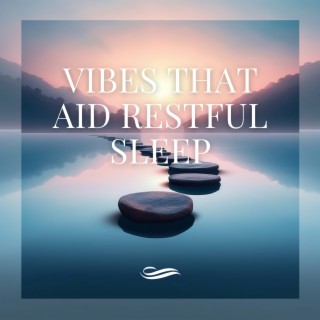 Vibes That Aid Restful Sleep