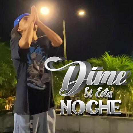 Dime Si Esta Noche | Boomplay Music