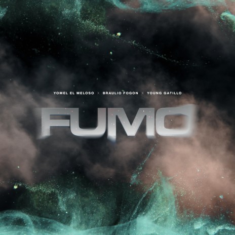 Fumo ft. braulio fogon & young gatillo | Boomplay Music