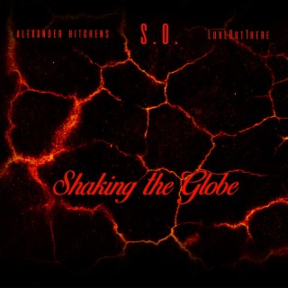 Shaking The Globe ft. Alexander Hitchens & LukeOutThere lyrics | Boomplay Music