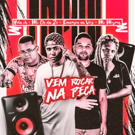 Vem Roçar na Peça ft. MC CH da Z.O, Emerson na Voz & Mc Myres | Boomplay Music