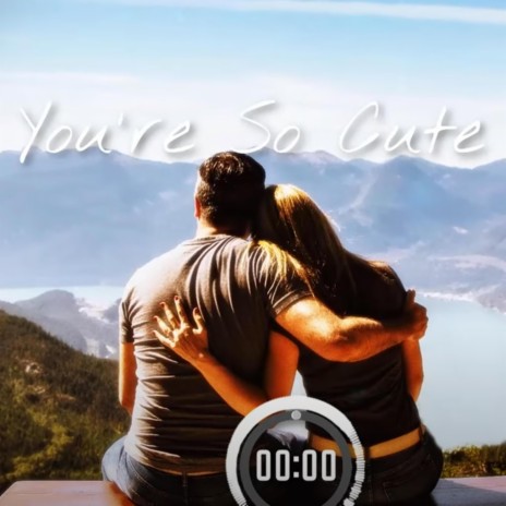 You're So Cute | Boomplay Music