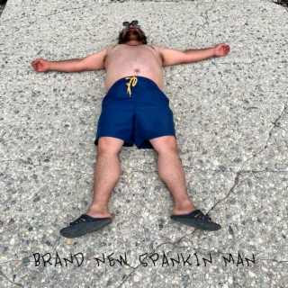 Brand New Spankin Man