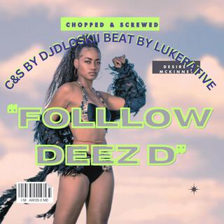 Folllow Deez D Chopped and Screwed (Chopped and Screwed by DJDloskii)