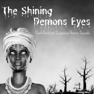 The Shining Demons Eyes: Dark Ambient Suspense Horror Sounds on a Creepy Night