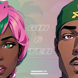 Gin & Tea ft. Robson Vibes lyrics | Boomplay Music