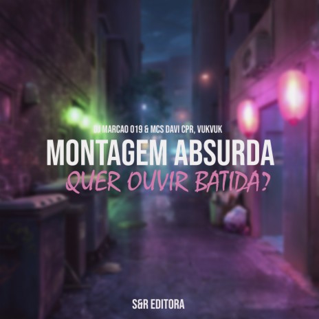 Montagem Absurda, Quer Ouvir Batida? ft. MC Davi CPR & MC VukVuk | Boomplay Music