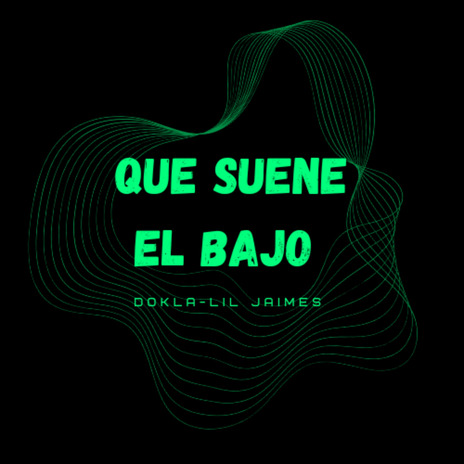 Que suene el bajo ft. Lil jaimes | Boomplay Music