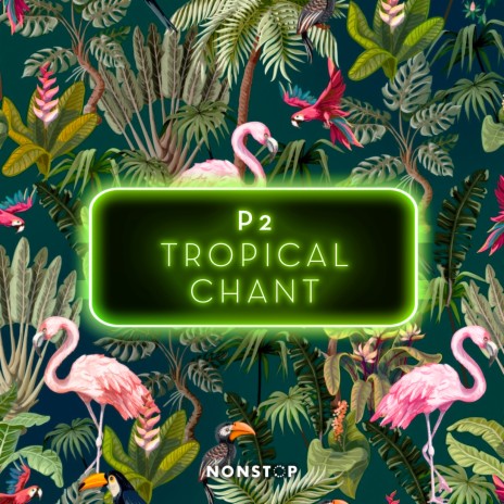 Tropical Chant | Boomplay Music