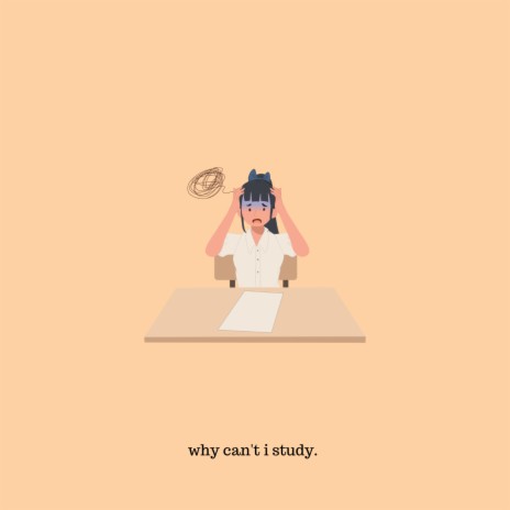 Why Can't I Study? | Boomplay Music