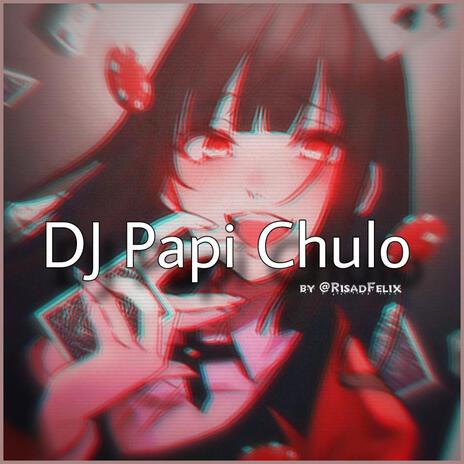 DJ Papi Chulo | Boomplay Music