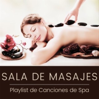 Sala de Masajes: Playlist de Canciones de Spa Perfecta para un Masaje Relajante