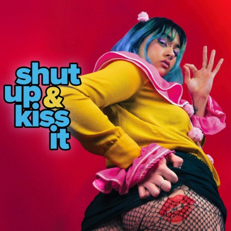 SHUT UP AND KISS IT