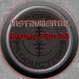 Something 2 Ride 2.2 (Instrumental Version)