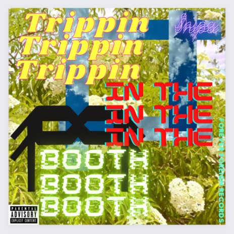 TRIPPIN IN THE BOOTH 🅴 | Boomplay Music