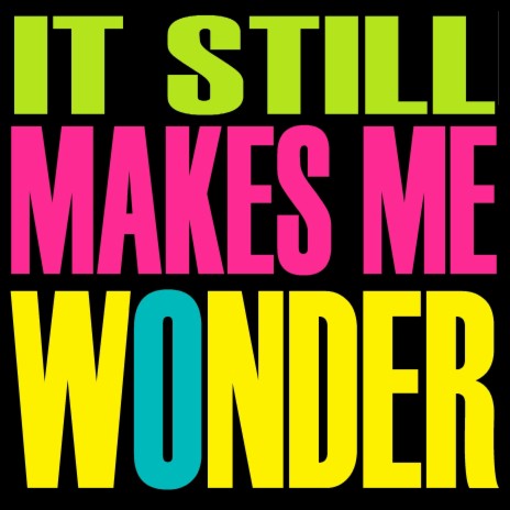 It Still Makes Me Wonder ft. The Stupid Stupid Henchmen | Boomplay Music