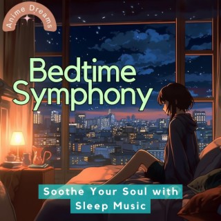 Bedtime Symphony: Soothe Your Soul with Sleep Music