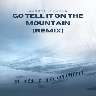 Go Tell It On The Mountain (Remix)