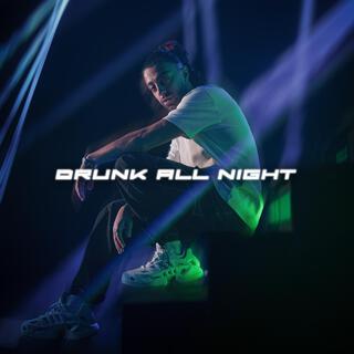 Drunk All Night ft. Hennenbeats lyrics | Boomplay Music