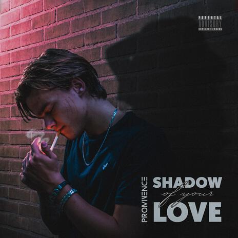 SHADOW OF YOUR LOVE | Boomplay Music