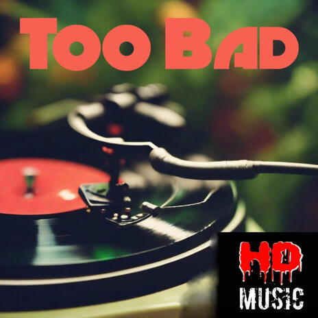 Too Bad | Boomplay Music