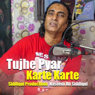 Tujhe Pyar Karte Karte