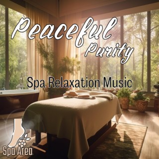 Peaceful Purity: Spa Relaxation Music