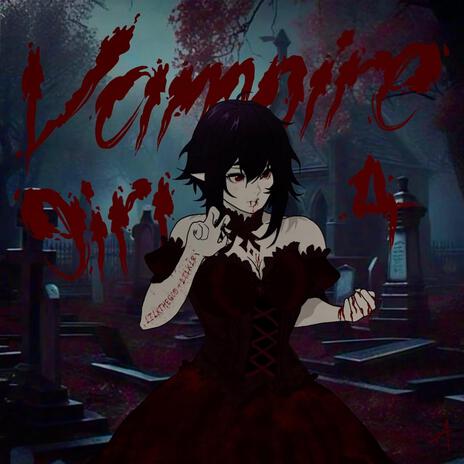 Vampire girl 4 ft. Lil XLR | Boomplay Music