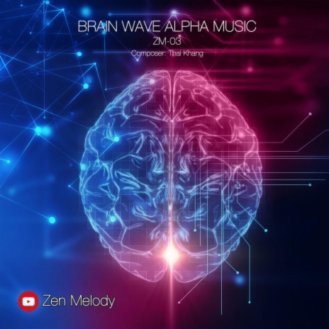 Brain Wave Alpha Music (Zen Melody 03) ft. Thái Khang