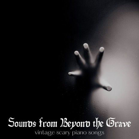 Sounds from Beyond the Grave
