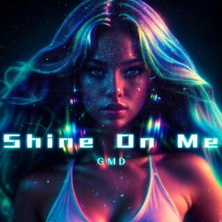 Shine On Me lyrics | Boomplay Music