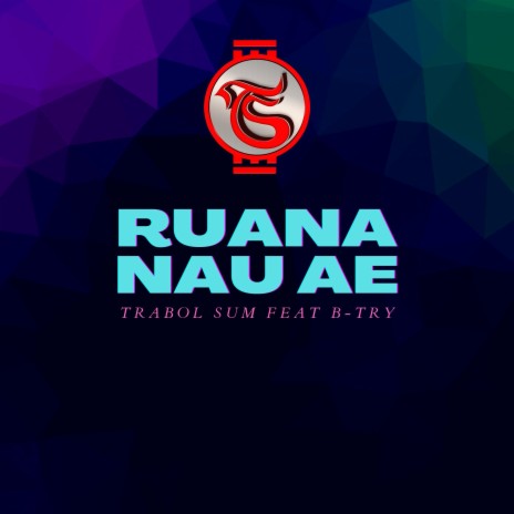 Ruana Nau Ae ft. B-Try | Boomplay Music