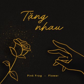 Tặng nhau ft. Flower lyrics | Boomplay Music