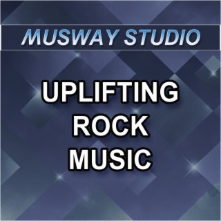 Uplifting Rock Music