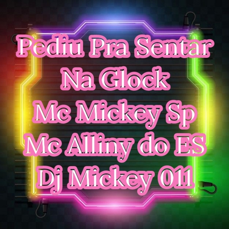 Poediu Pra Sentar Na Glock ft. Dj Mickey 011 & McAllinydoES | Boomplay Music