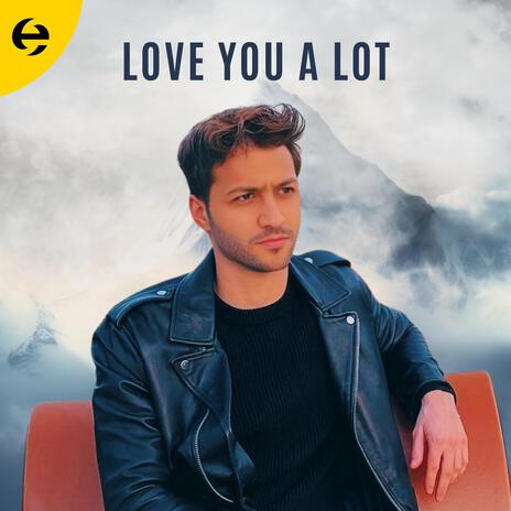 Love You a Lot | Boomplay Music