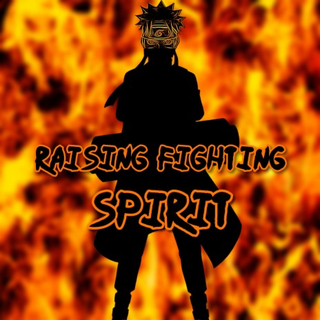 Raising Fighting Spirit (Naruto) ft. Remix Maniacs | Boomplay Music