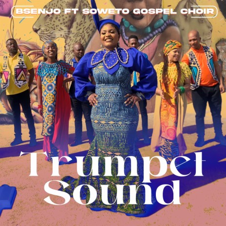 Trumpet Sound ft. Soweto Gospel Choir | Boomplay Music