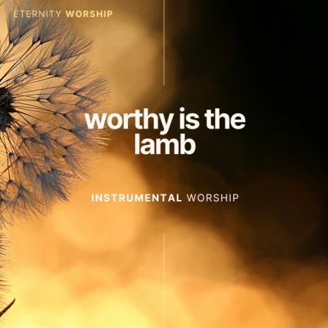 Worthy is the Lamb | Boomplay Music