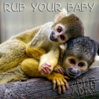 Rub Your Baby